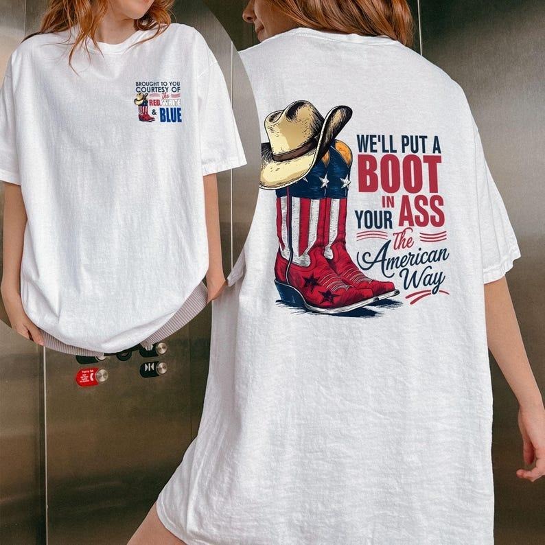 Comfort Colors We'll Put A Boot In Your Ass It's The American Way Shirt, Red White and Blue, Trending Country Tee Hoodie,...
