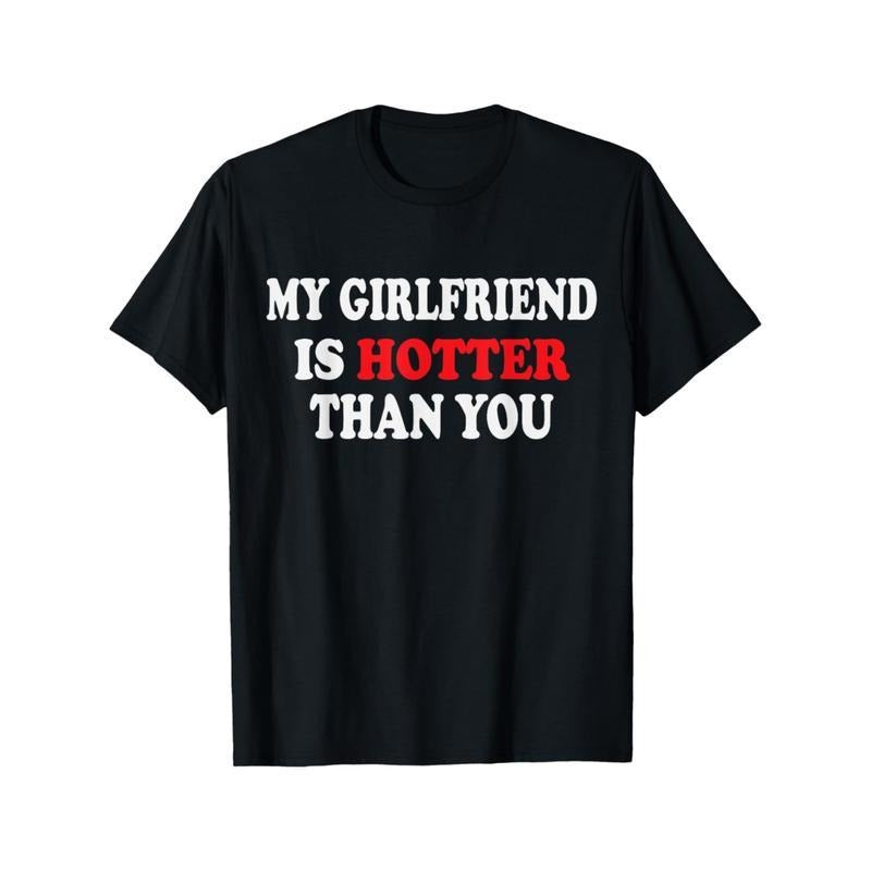 Comfort Cotton Short  My girlfriend is hotter than you T-Shirt Hoodie, Sweatshirt | UrbanDripWear.com
