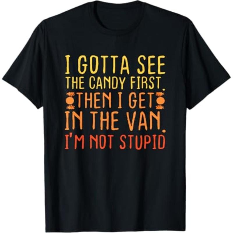 Comfort Cotton Short Sleeve T- Shirt I Gotta See The Candy First. I'm Not Stupid | Creepy Adult T-Shirt Hoodie, Sweatshirt