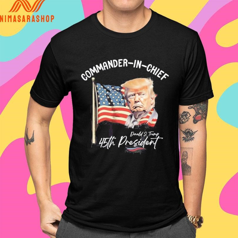 Commander-in-Chief Donald J Trump 45th President Shirts