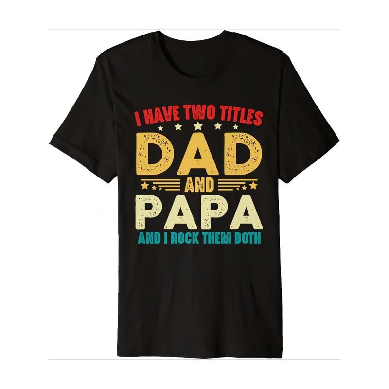 Confident and Heartwarming T - Shirt: Showcase Your Dual Fatherly Roles with the "I HAVE TWO TITLES DAD AND PAPA AND I...