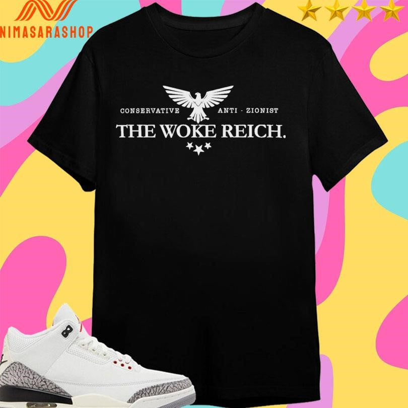 Conservative Anti-Zionist The Woke Reich Shirts