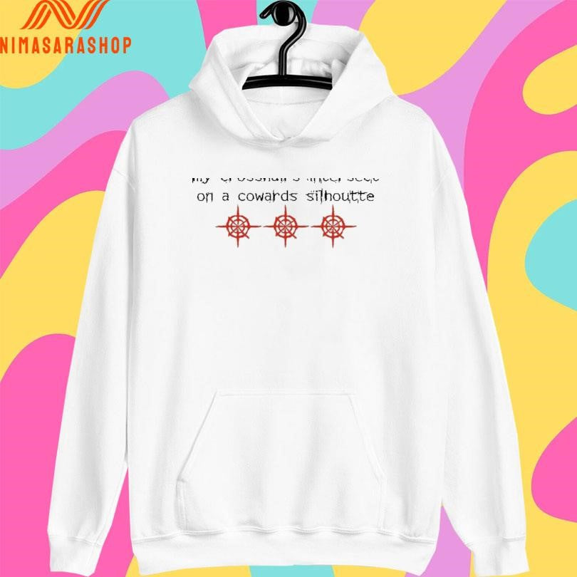 Contention My Crosshairs Intersect On A Cowards Silhouette Shirts