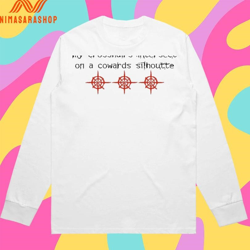 Contention My Crosshairs Intersect On A Cowards Silhouette Shirts