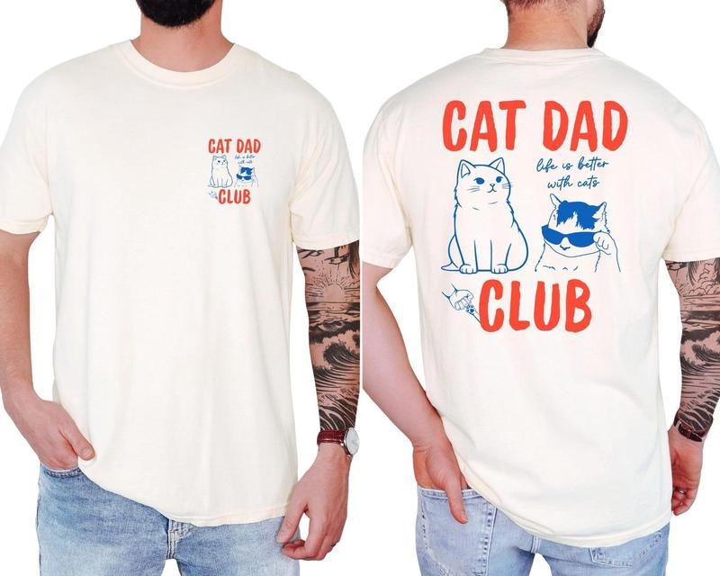 Cool Cat Dad Club 2 Sides Shirt, Life Is Better With Cats, Cat Dad Tee, Back Design Tee Funny Cat Shirt, New Cat Dad...