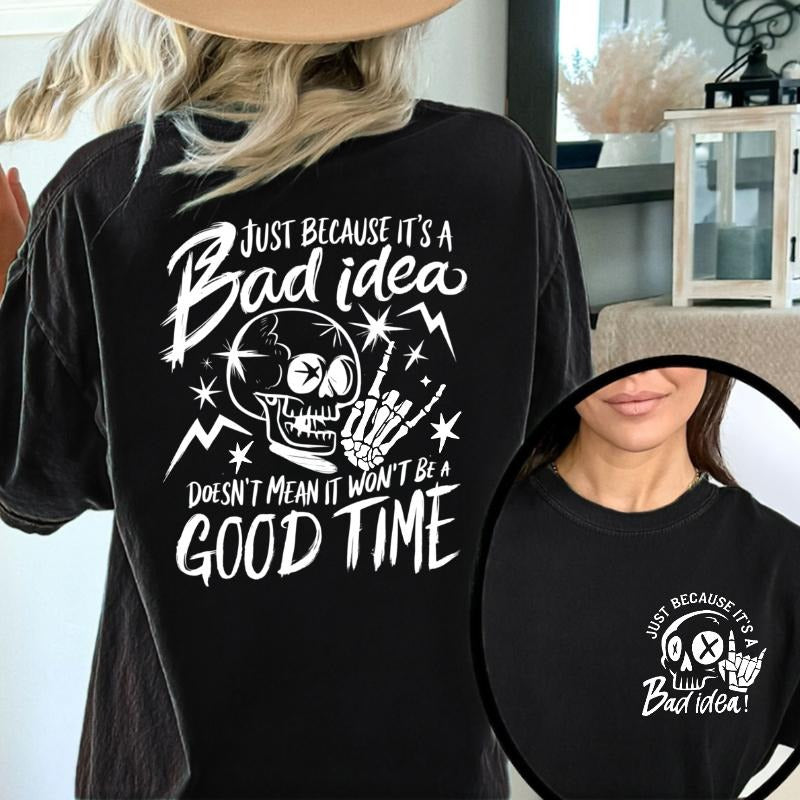 Cool and Rebellious T - Shirt: "Just Because It's a Bad idea" with a Skull and Rock - on Hand Graphic, and an Edgy Back