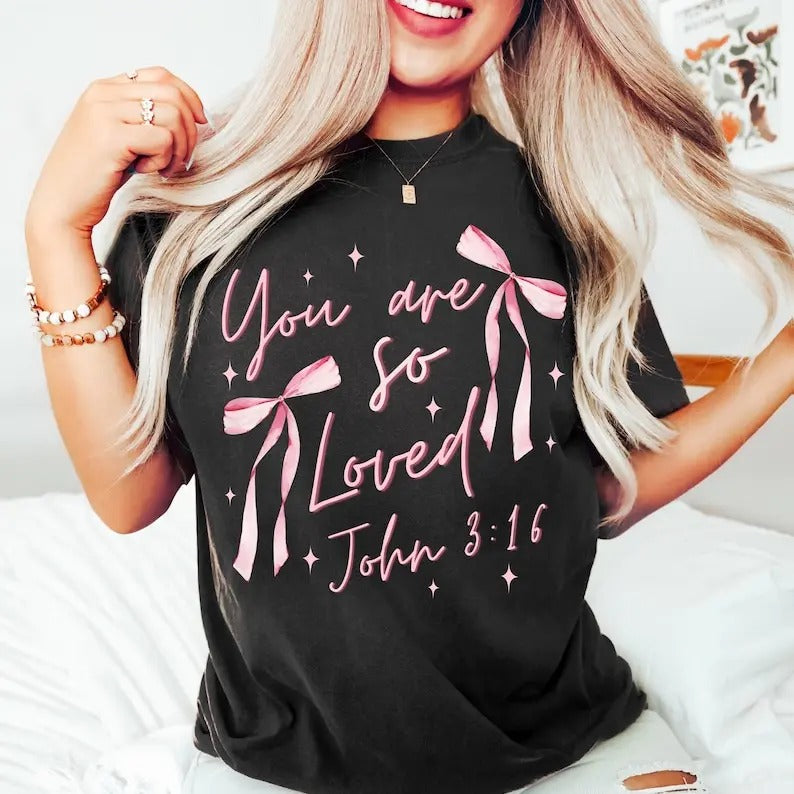 Coquette Bow You Are So Loved , Christian Sublimation  Bible Verse Shirt  Christian Coquette  John 316 a Hoodie, Sweatshirt