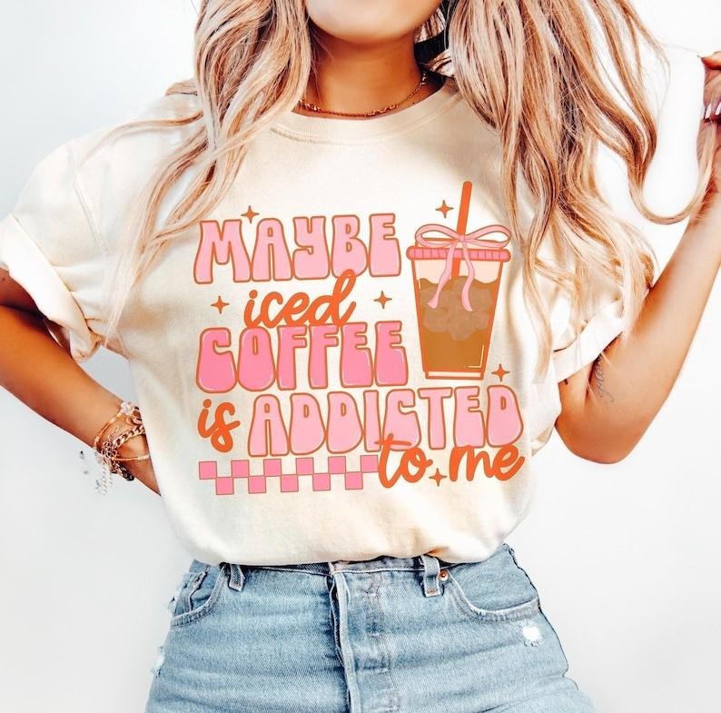 Coquette Iced Coffee Tshirt, Maybe Coffee Addicted to Me, Summer Tshirt, Trendy Coffee T-Shirt, Preppy Shirts Hoodie,...
