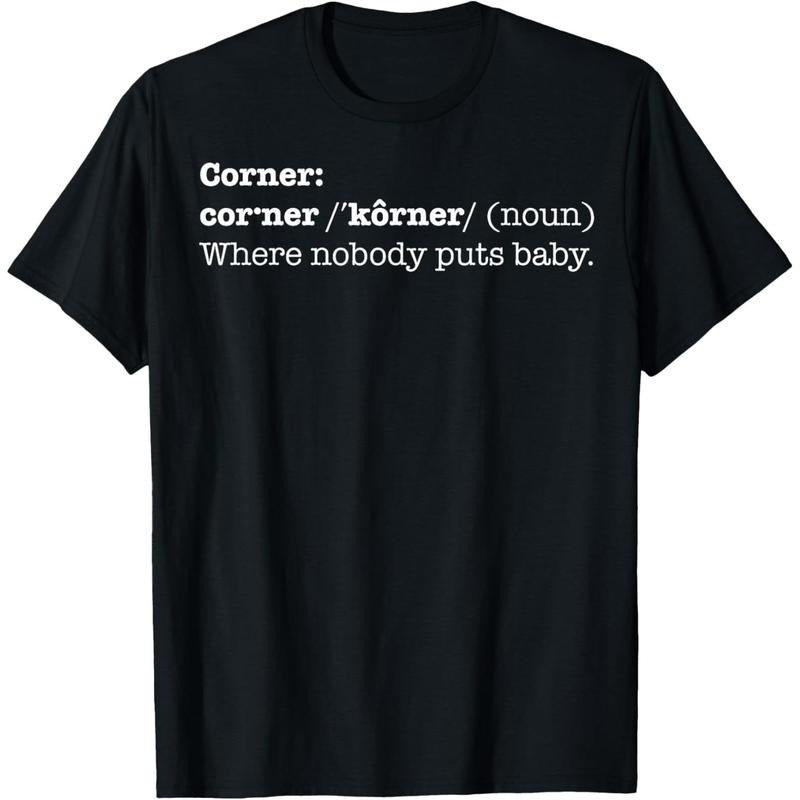 Corner Where Nobody Puts Baby Shirt | T-shirt Bad Place Gift T-Shirt  made in us Hoodie, Sweatshirt | UrbanDripWear.com