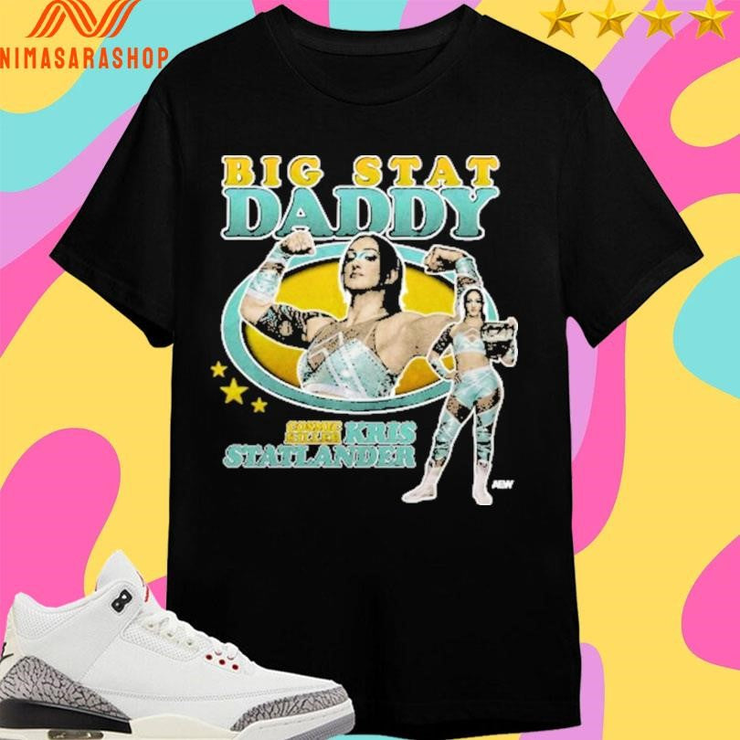 Cosmic Killer Kris Statlander Big Stat Daddy Shirts