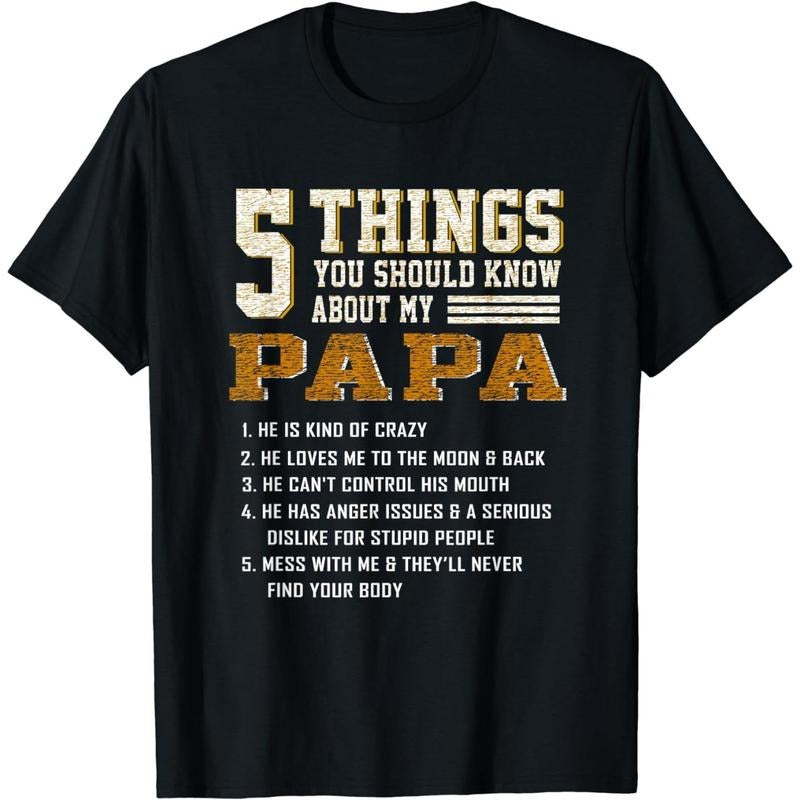 Cotton Short Sleeve 5 Things You Should Know About My Papa Father's Day T-Shirt T-Shirt for Men Women Hoodie, Sweatshirt