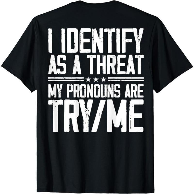 Cotton Short Sleeve I Identify As A Threat My Pronouns Are Try Me (on back) T-Shirt for Men Women Comfy Menswear Hoodie,...