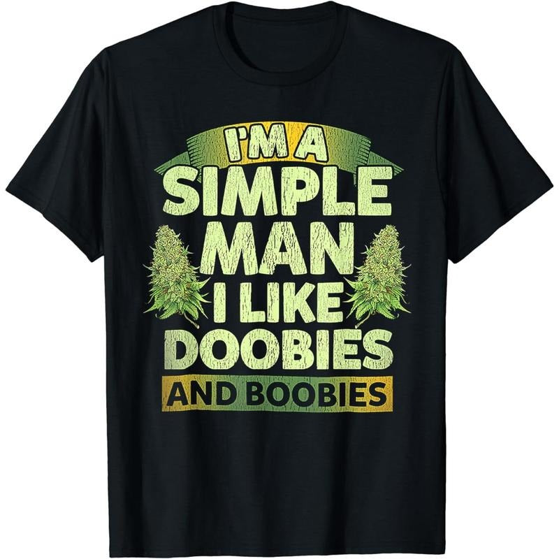 Cotton Short Sleeve I'm A Simple Man I Like Doobies And Boobies Weed 420 T-Shirt for Men Women style 02 Hoodie, Sweatshirt