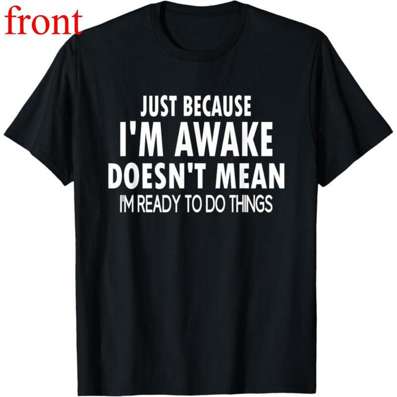 Cotton Short Sleeve Just Because i'm Awake Funny for Unisex and T-Shirt Hoodie, Sweatshirt | UrbanDripWear.com