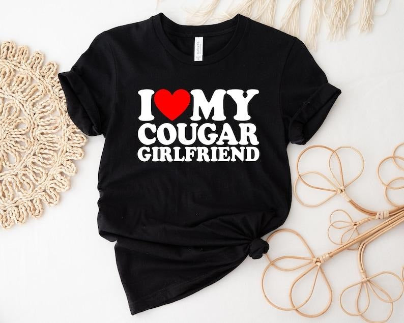 Cougar Girlfriend T-Shirt, Cougar Love T-Shirt, I Love My Cougar Girlfriend T Shirt, Funny T Shirt For Men, Cougar Couple...