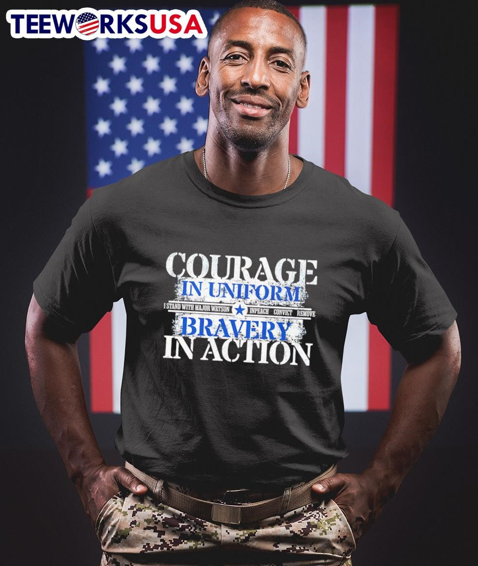 Courage In Uniform I Stand With Major Watson Inpeach Convict Remove Bravery In Action Shirt