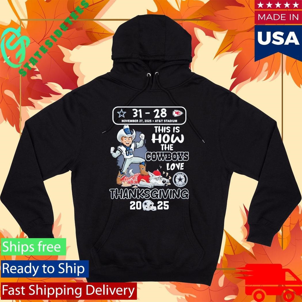 Cowboys 31-28 Chiefs This Is How The Cowboys Love Thanksgiving 2025 Shirt