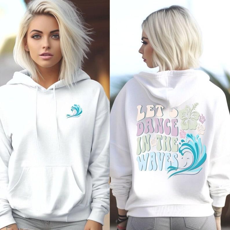 Cozy Aesthetic Trendy Beach Hoodie | Dance in the Waves Sweatshirt with Words On The Back | Summer Positivity Hoodie T-Shirts