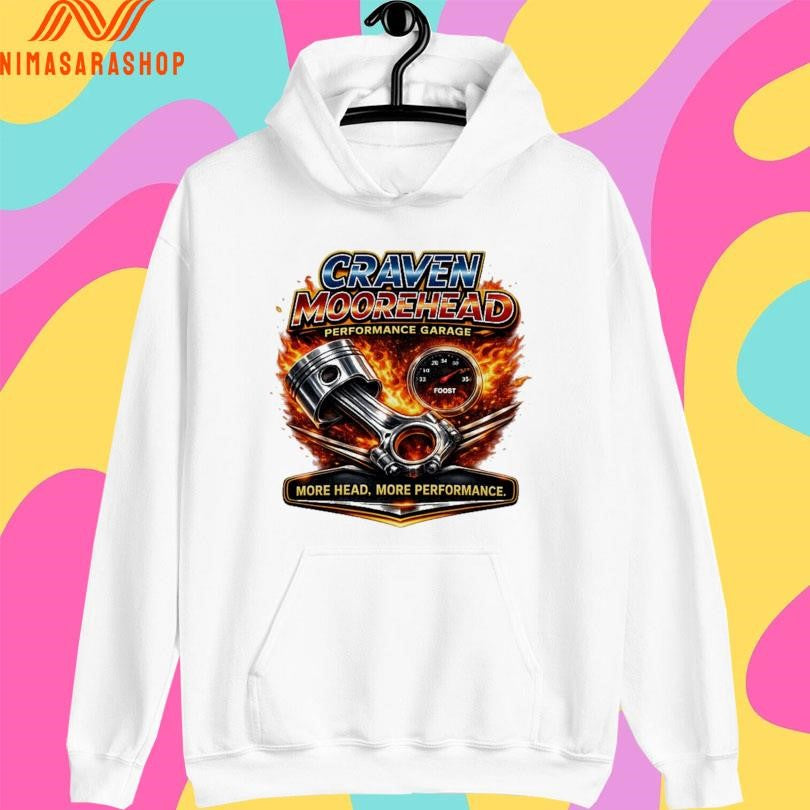 Craven Moorehead Performance Garage More Head More Performance Shirts