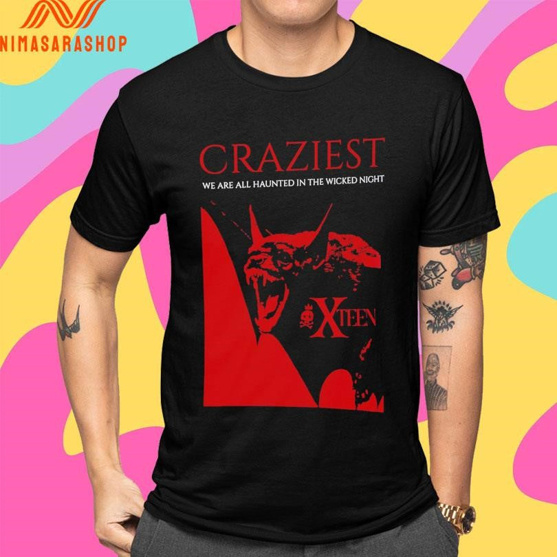 Craziest We Are All Haunted In The Wicked Night X Teen Shirts