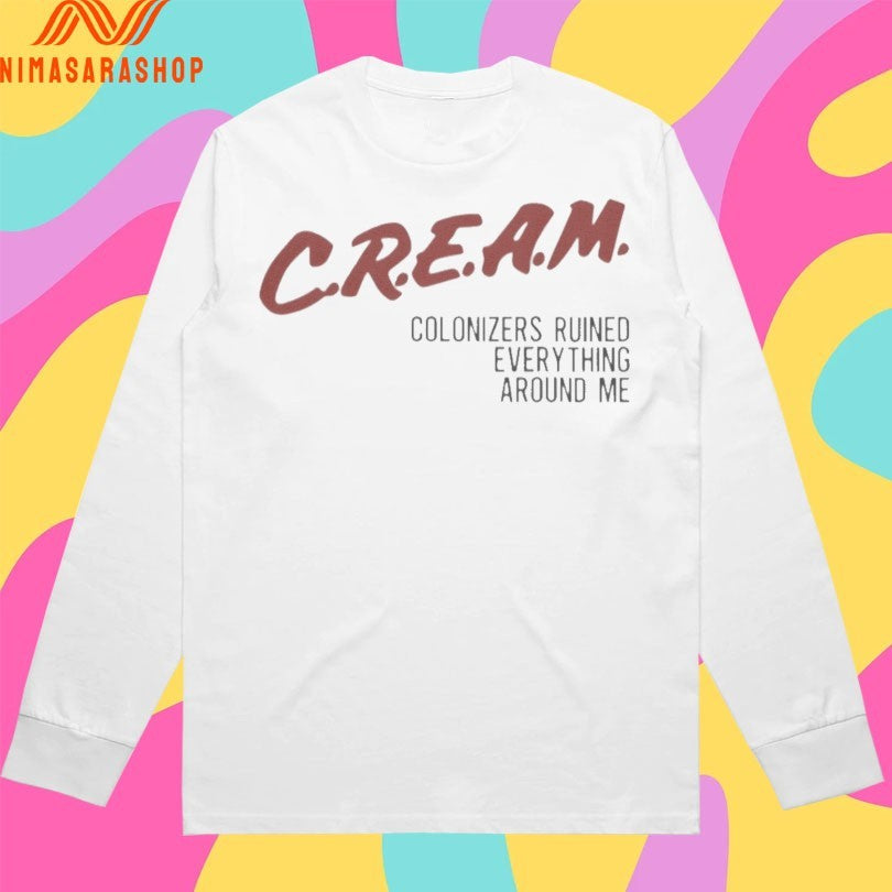 Cream Colonizers Ruined Everything Around Me Shirts