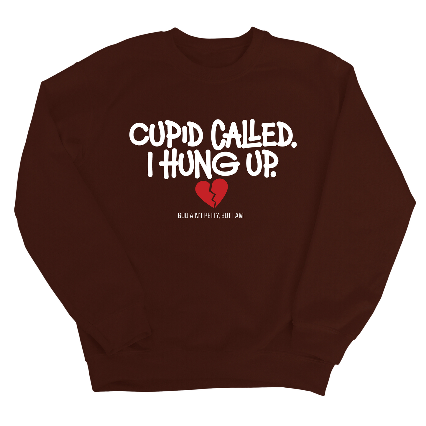 Cupid Called I hung up Unisex Sweatshirt