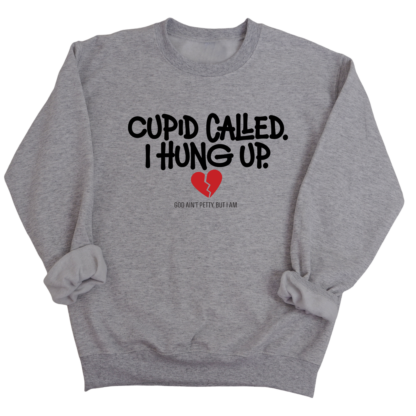 Cupid Called I hung up Unisex Sweatshirt