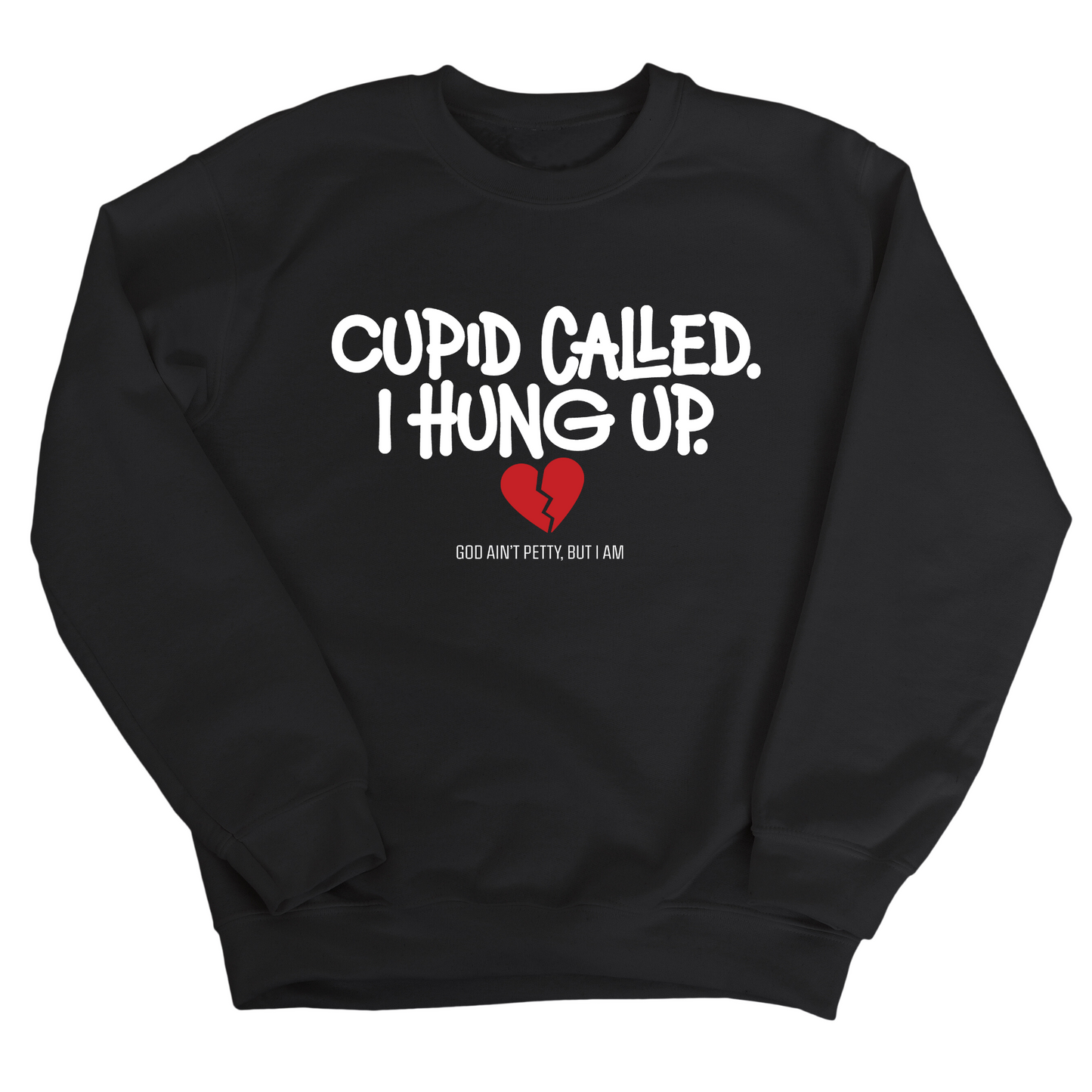 Cupid Called I hung up Unisex Sweatshirt
