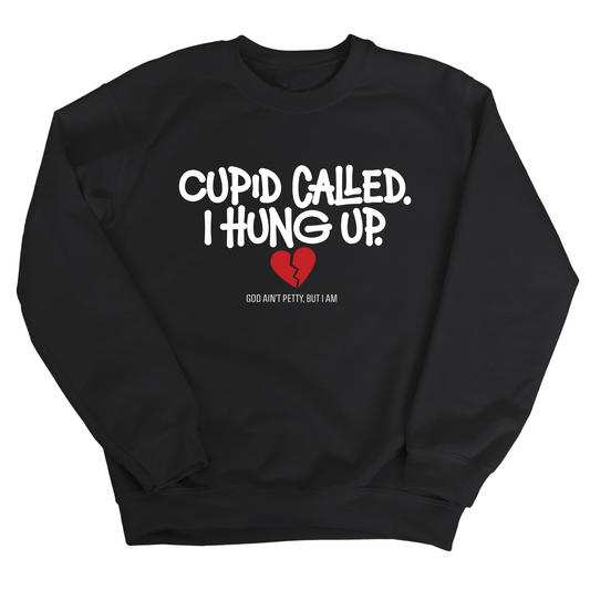 Cupid Called I hung up Unisex Sweatshirt