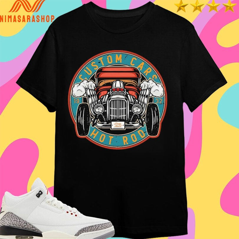 Custom Cars Hot Rod 1932 Drag Race Vintage Shirts