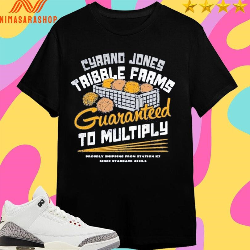 Cyrand Jones Tribble Farms Guaranteed To Multiply Proudly Shipping From Station K7 Since Stardate 4523.3 Shirts