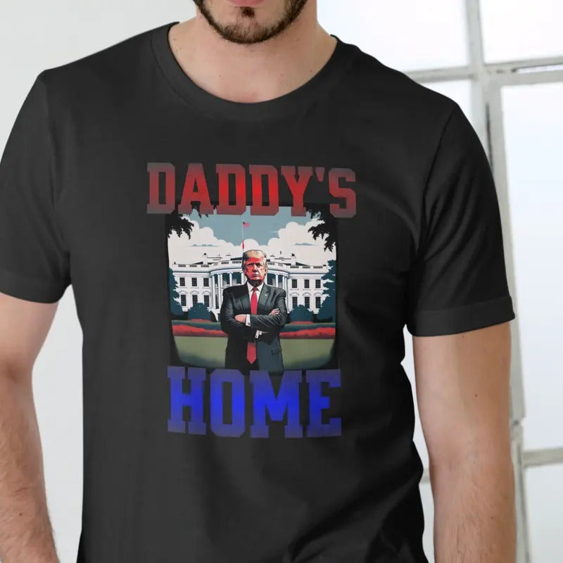 DADDY'S HOME, Trump Election T Shirt, Unisex Hoodie, Sweatshirt | UrbanDripWear.com