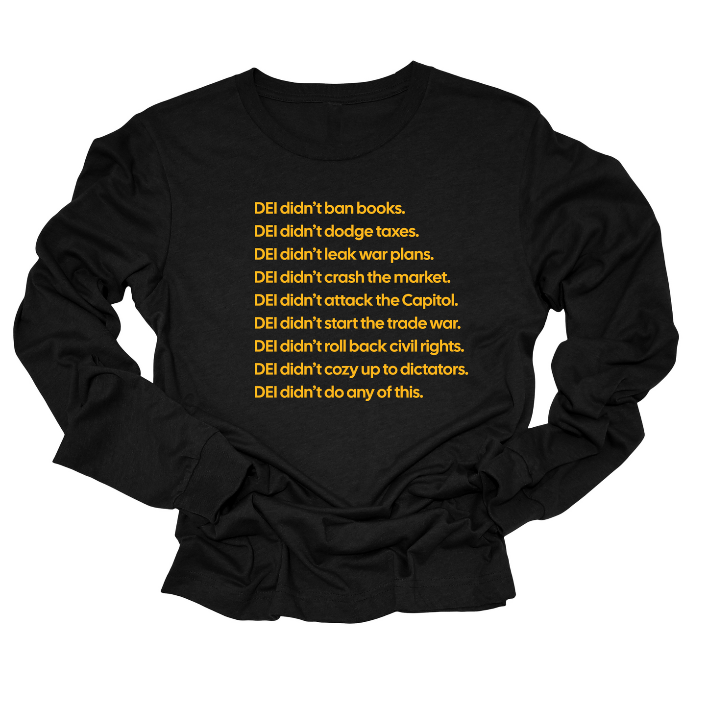 DEI DidnÃ¢â‚¬â„¢t Do Any of This Long Sleeved Unisex Tee