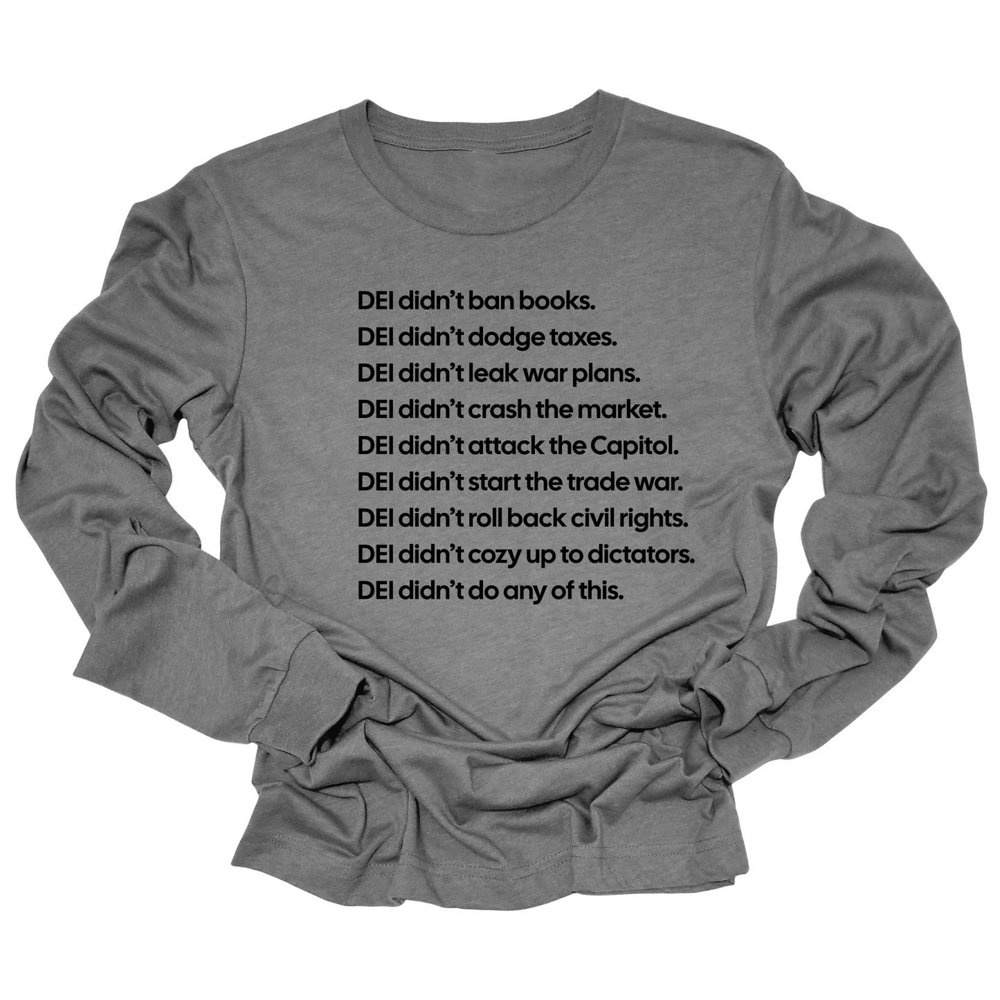 DEI DidnÃ¢â‚¬â„¢t Do Any of This Long Sleeved Unisex Tee