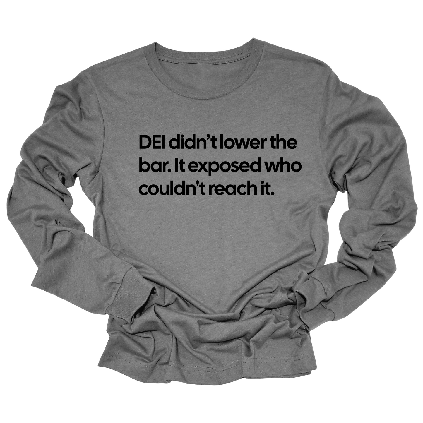 DEI Didn't Lower the Bar Long Sleeved Unisex Tee