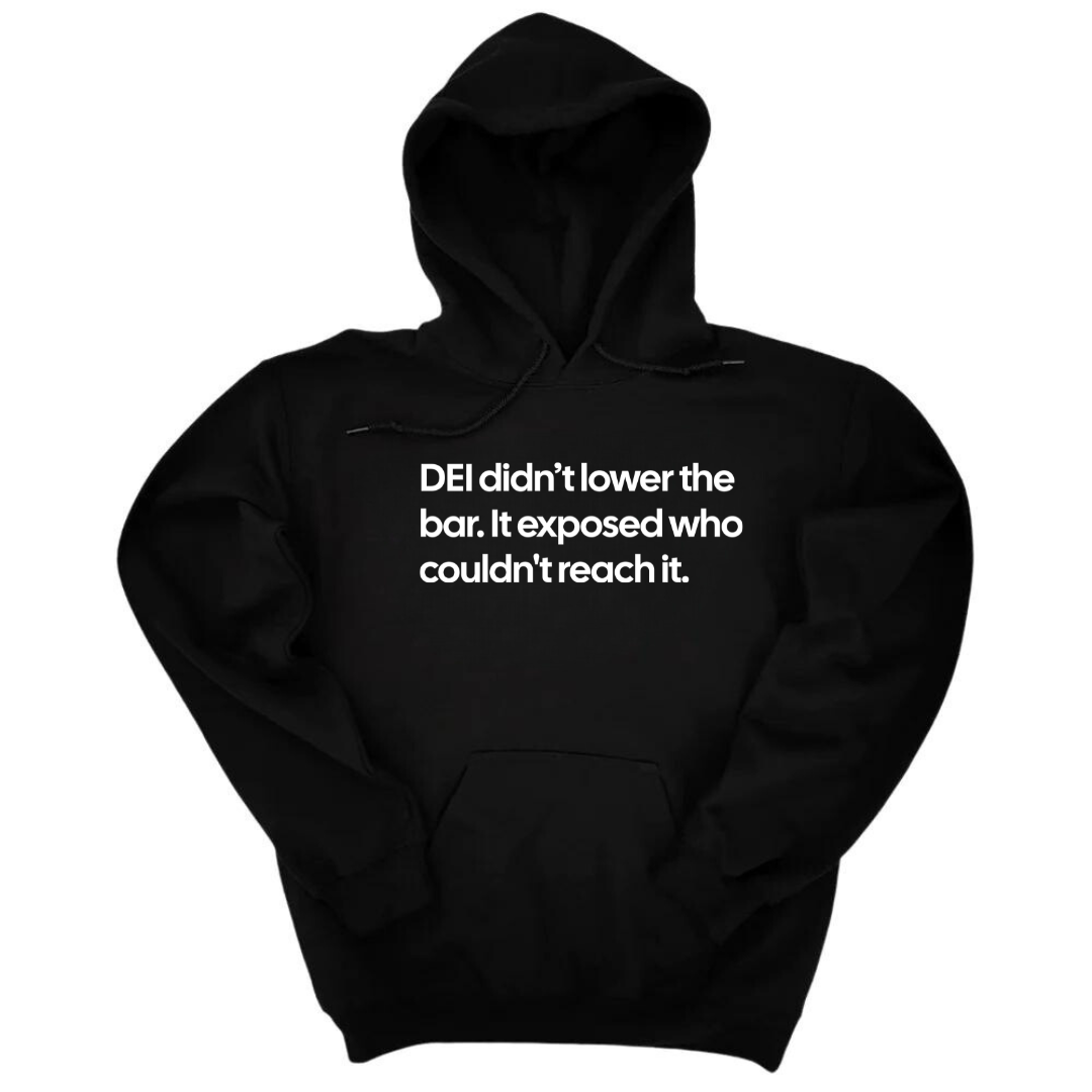 DEI Didn't Lower the Bar Unisex Hoodie