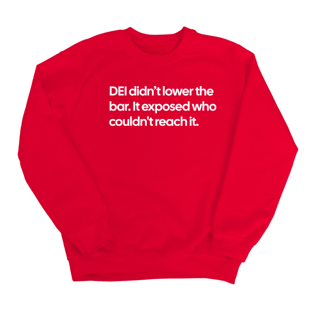 DEI Didn't Lower the Bar Unisex Sweatshirt
