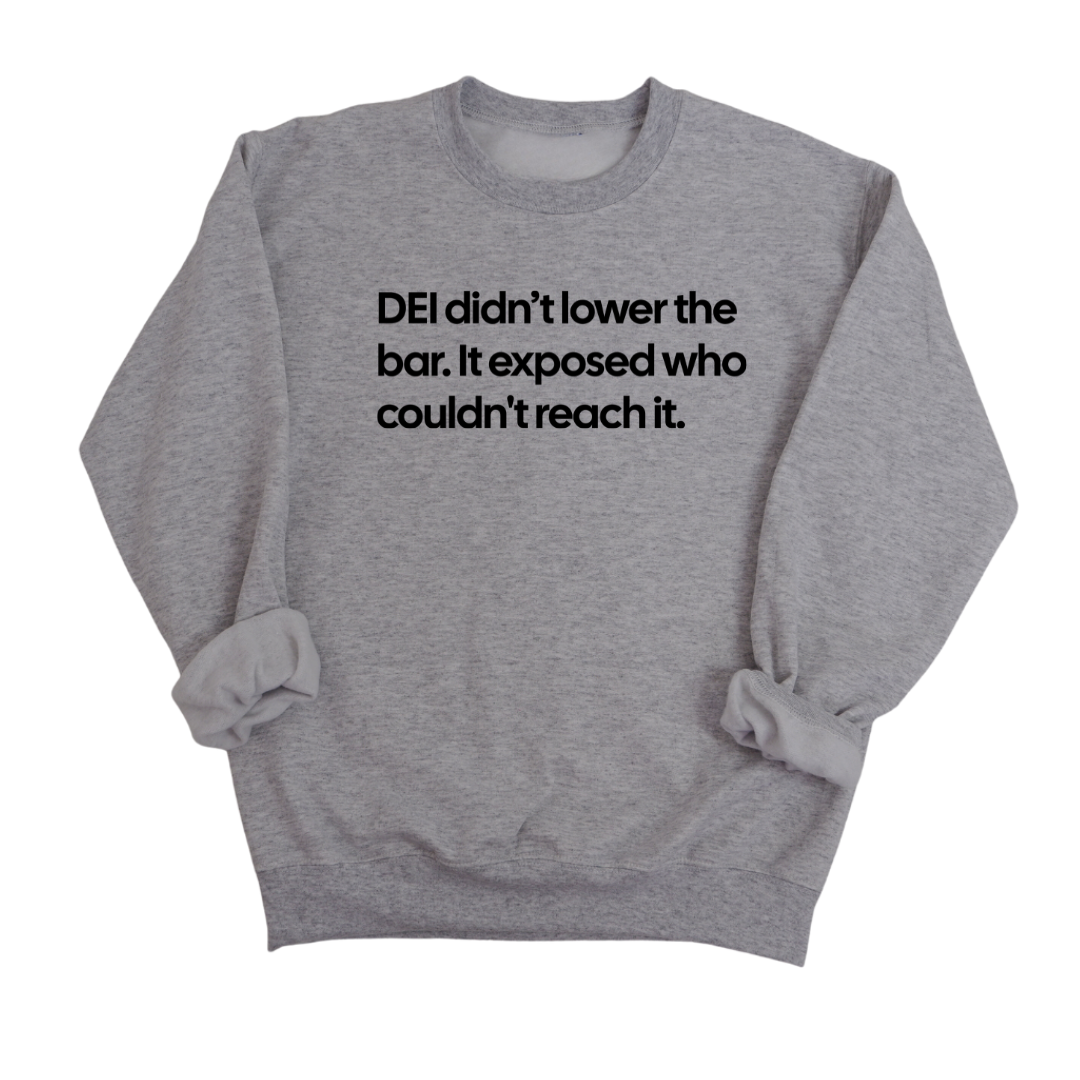 DEI Didn't Lower the Bar Unisex Sweatshirt