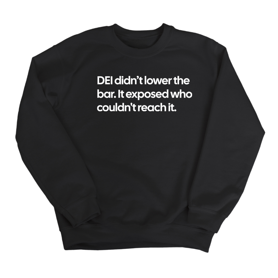 DEI Didn't Lower the Bar Unisex Sweatshirt
