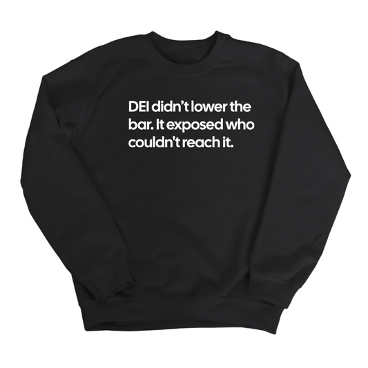 DEI Didn't Lower the Bar Unisex Sweatshirt