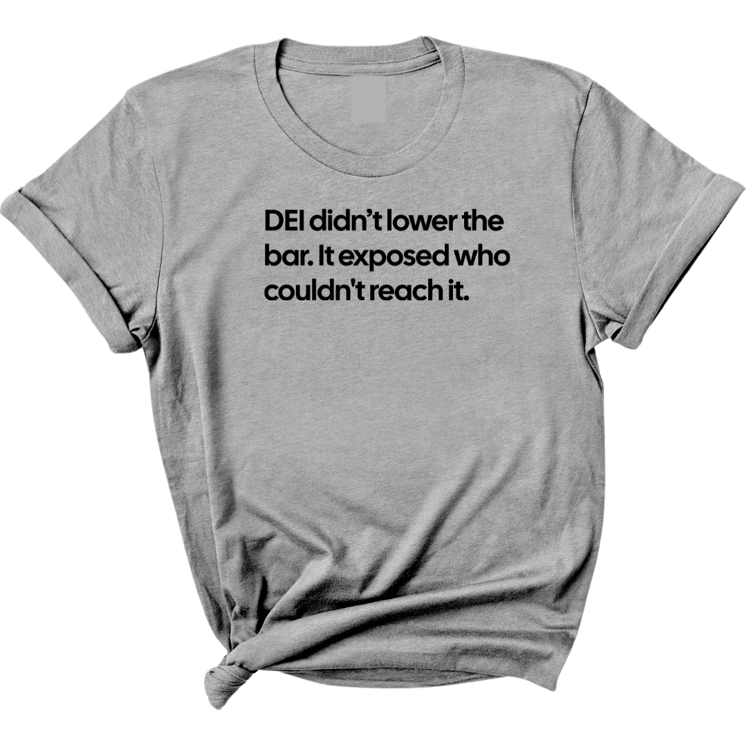 DEI Didn't Lower the Bar Unisex Tee