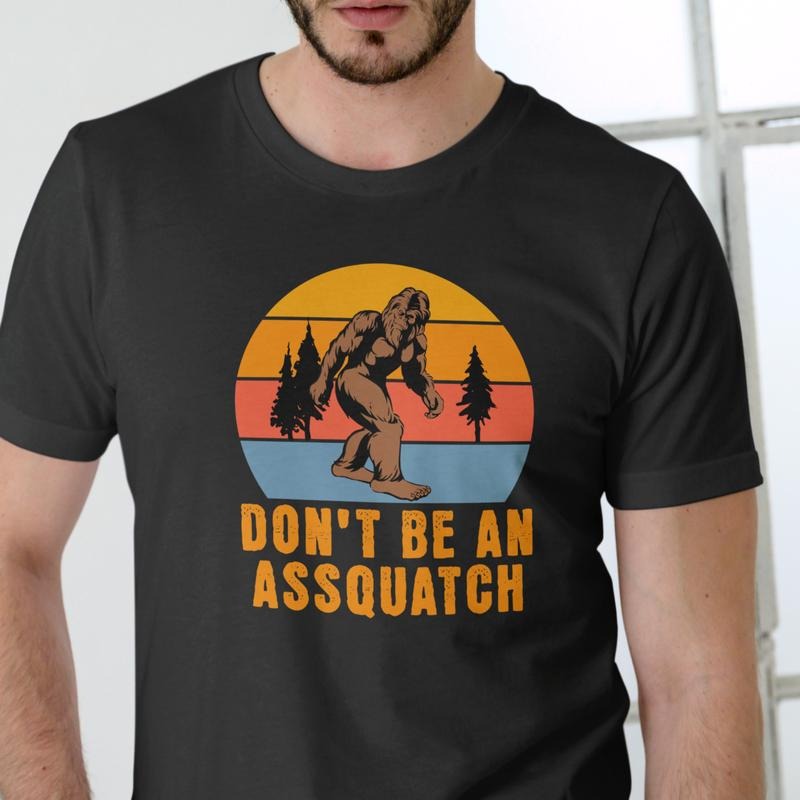DON'T BE AN ASSQUATCH T Shirt, Unisex Cotton Hoodie, Sweatshirt | UrbanDripWear.com