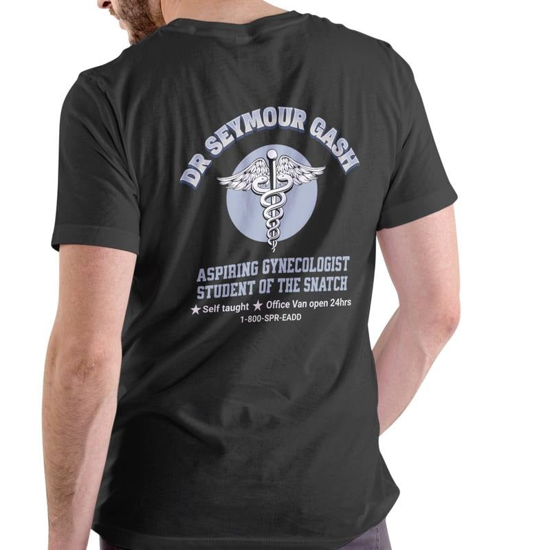 DR Seymour Gash Aspiring Gynecologist T-Shirt Unisex Cotton Tee Funny Graphic Design Casual Menswear Top Streetwear...