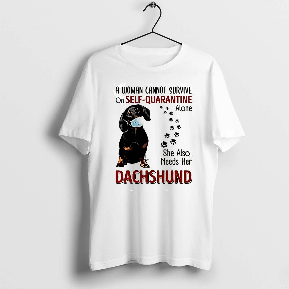 Dachshund A Woman Cannot Survive Of Self Quarantine Alone Tshirts Sweater