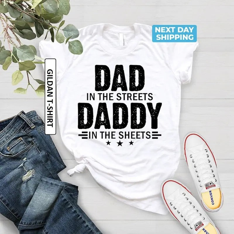 Dad In The Streets Daddy In The Sheets Unisex T-shirt, Funny Dad Shirt, Daddy T Shirt Fabric Menswear Hoodie, Sweatshirt