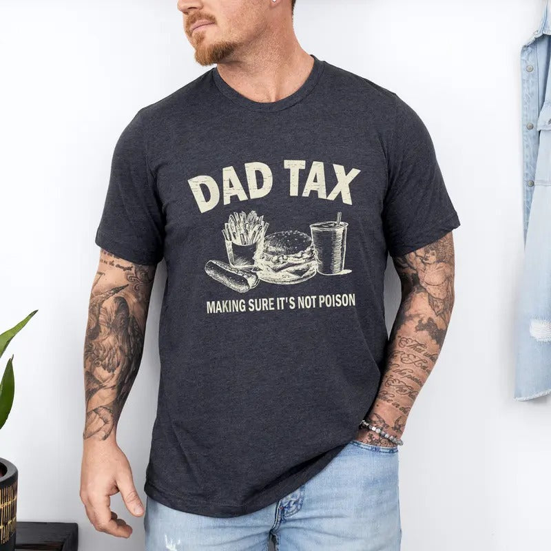 Dad Tax Making Sure It's Not Poison Shirt, Funny Dad Tax Shirt, Fathers Day Shirt, Dad Tax Definition Shirt, Dad Tax...