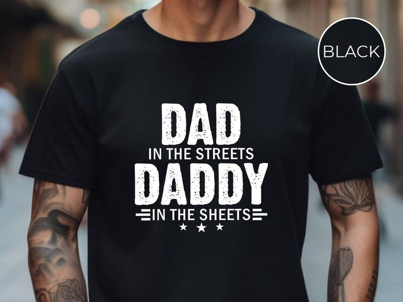 Dad in the Streets Daddy in the Sheets Shirt, Funny Dad Shirt, Mens Funny Tshirts, Funny Mens Gift Hoodie, Sweatshirt