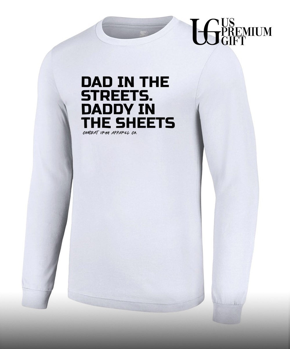 Dad in the Streets Daddy in the Sheets shirt