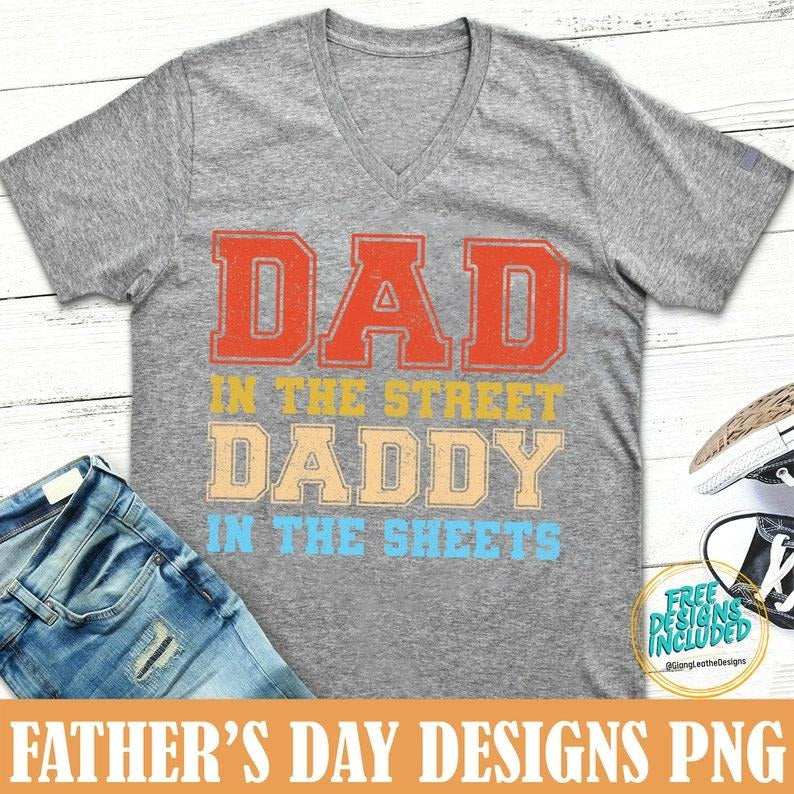 Dad in the Streets Daddy in the Sheets, Dad Sweatshirt Hoodie, T-shirt and sweater | UrbanDripWear.com