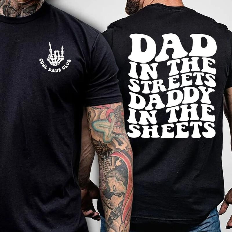 Dad in the Streets, Daddy in the Sheets T-Shirt